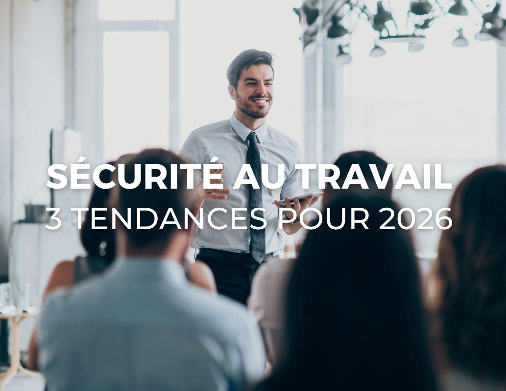 Sécurité au travail : les 3 grandes tendances à suivre en 2026